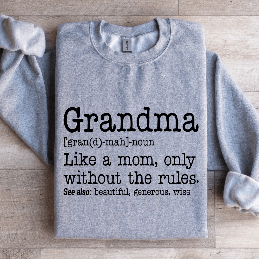 Grandma Like A Mom Only Without The Rules Sweatshirt 0