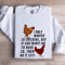 I Only Wanted 10 Chickens Sweatshirt 0