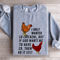 I Only Wanted 10 Chickens Sweatshirt 2