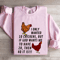 I Only Wanted 10 Chickens Sweatshirt 3