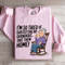 Im So Tired Of Babysitting My Grandkids Sweatshirt 3
