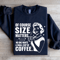 Of Course Size Matters No One Wants Sweatshirt 2