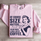 Of Course Size Matters No One Wants Sweatshirt 4