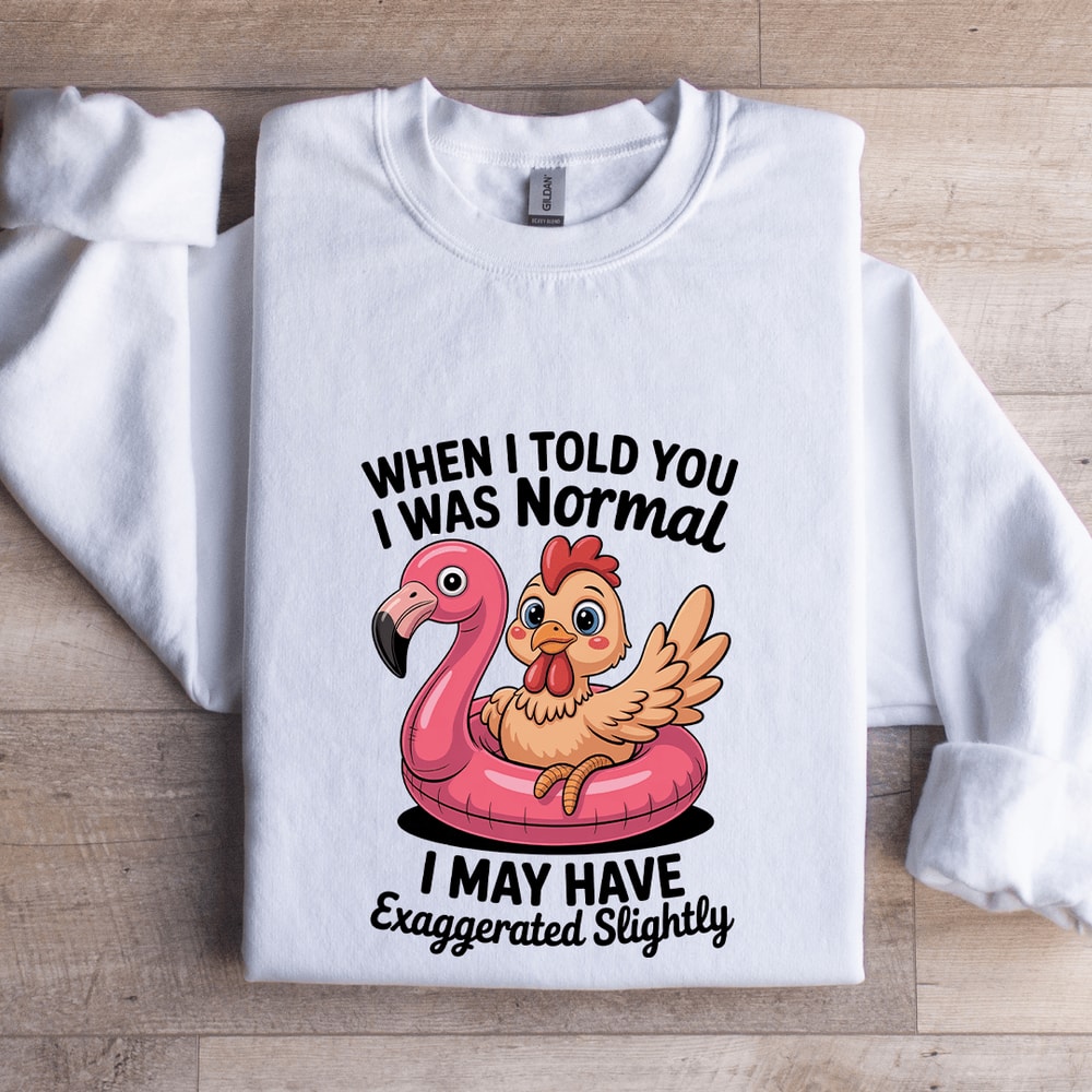 When I Told You I Was Normal Sweatshirt 1