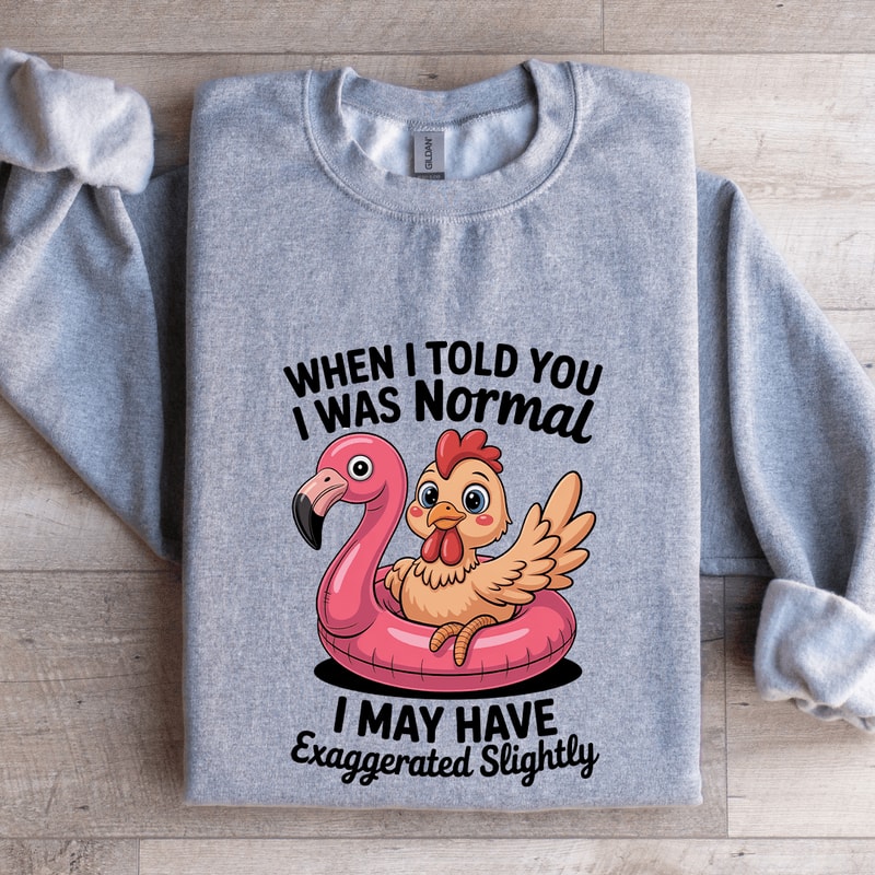 When I Told You I Was Normal Sweatshirt 2