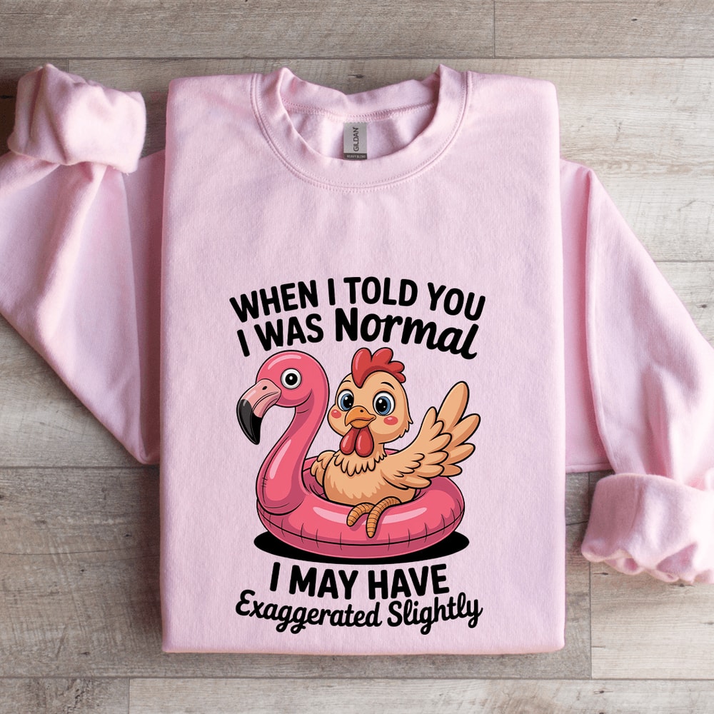 When I Told You I Was Normal Sweatshirt 3