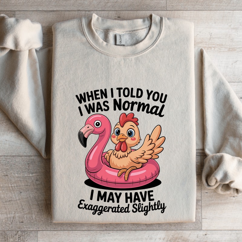 When I Told You I Was Normal Sweatshirt 4