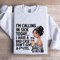 Im Calling In Sick Today Sweatshirt 1