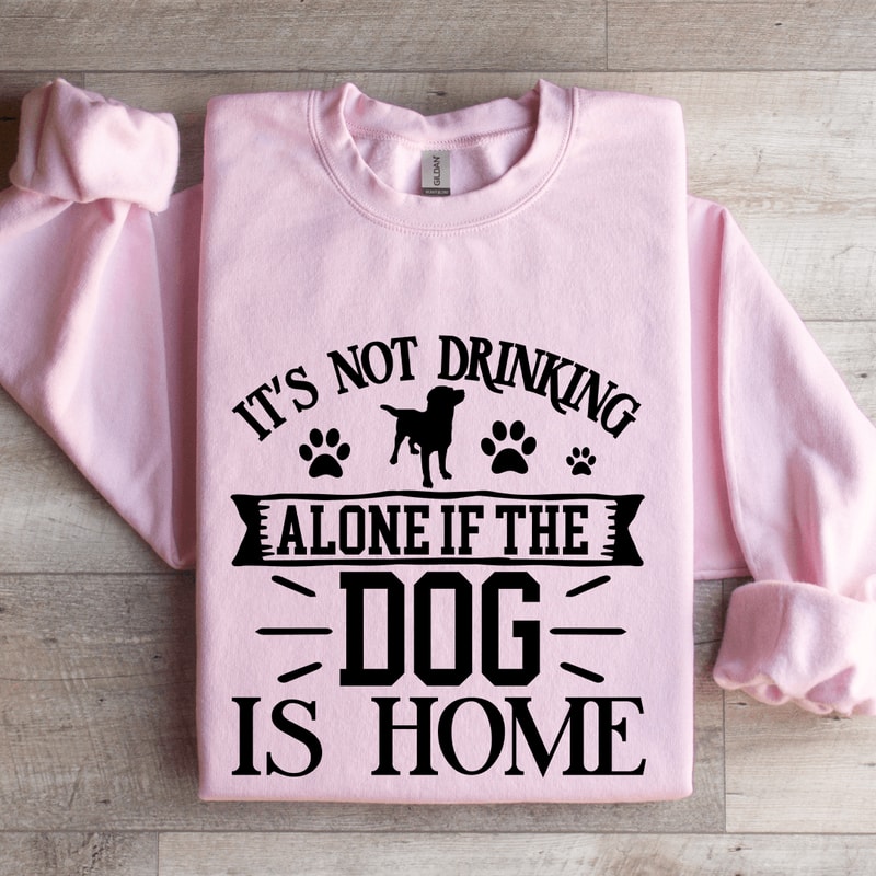 Its Not Drinking Alone Sweatshirt 0