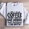 I Either Drink Coffee Or I Say Bad Words Sweatshirt 0