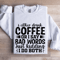 I Either Drink Coffee Or I Say Bad Words Sweatshirt 0