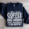 I Either Drink Coffee Or I Say Bad Words Sweatshirt 1