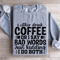 I Either Drink Coffee Or I Say Bad Words Sweatshirt 2