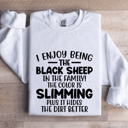 i enjoy being the black sheep in the family sweatshirt