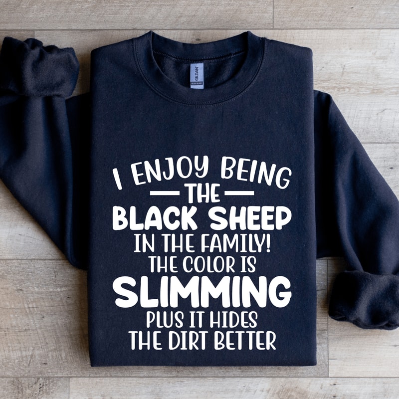 I Enjoy Being The Black Sheep In The Family Sweatshirt 1
