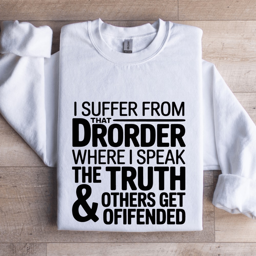 I Suffer From That Drorder Sweatshirt 0