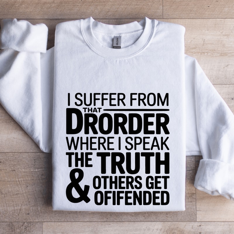 I Suffer From That Drorder Sweatshirt 0