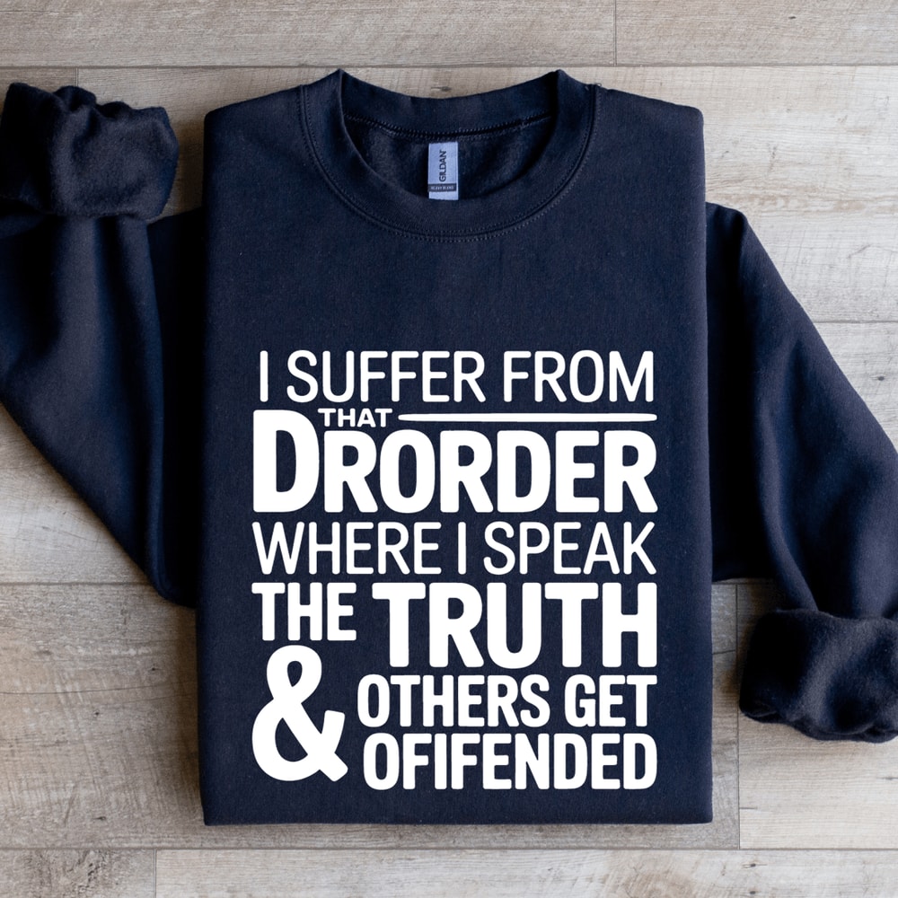I Suffer From That Drorder Sweatshirt 1