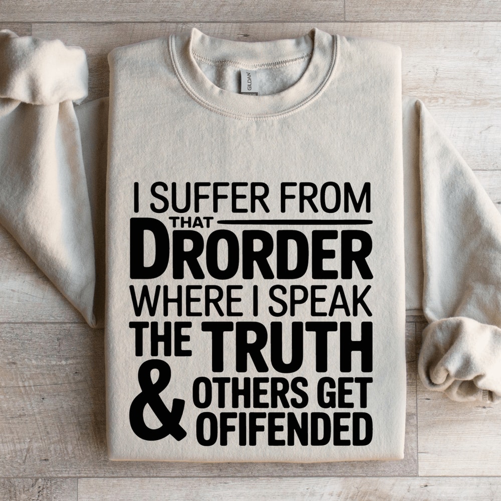 I Suffer From That Drorder Sweatshirt 4