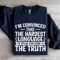 Im Convinced That The Hardest Sweatshirt 1