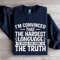 Im Convinced That The Hardest Sweatshirt 1