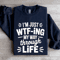 Im Just WTF ING My Way Through Life Sweatshirt 1