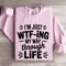 Im Just WTF ING My Way Through Life Sweatshirt 3