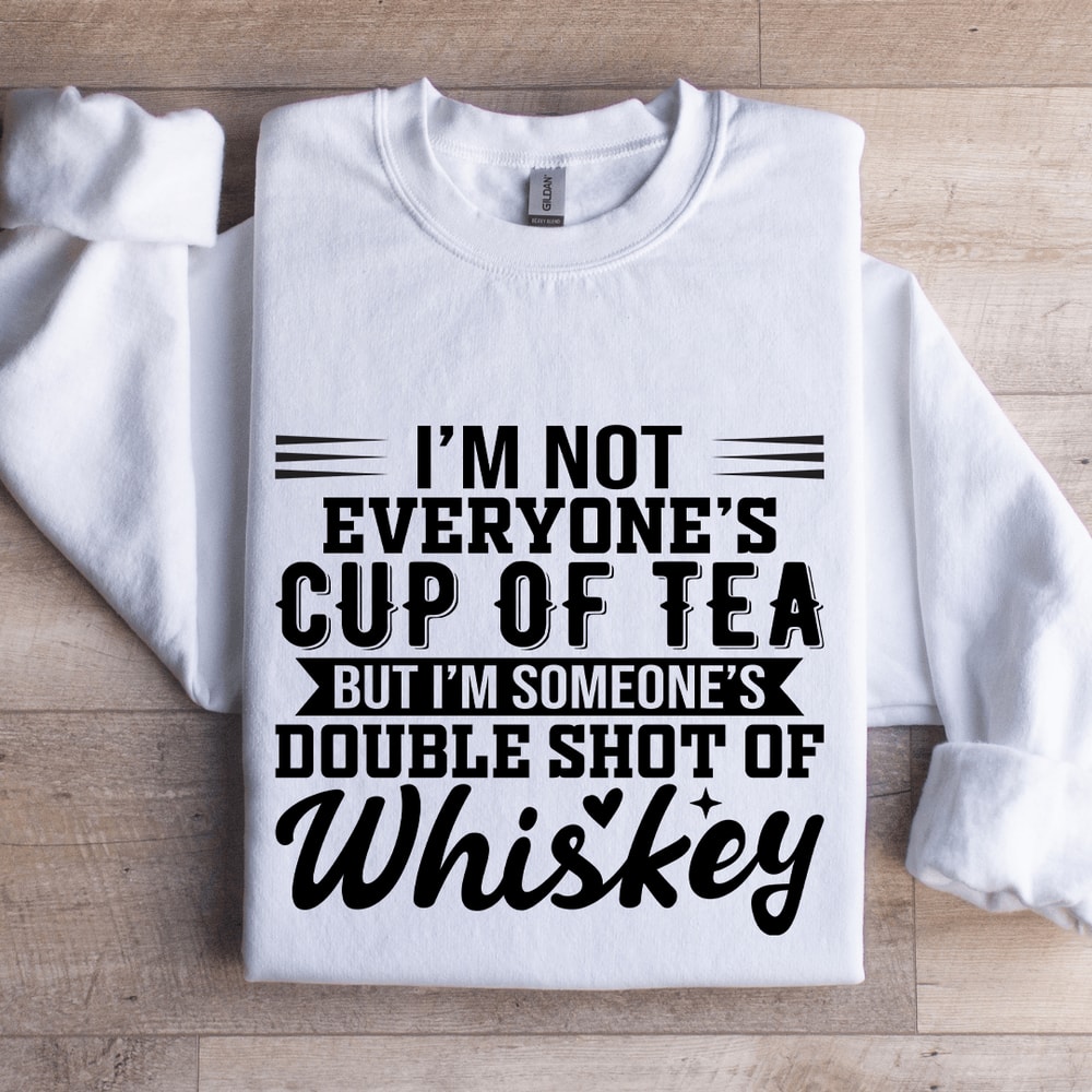 Im Not Everyones Cup Of Tea Sweatshirt 0
