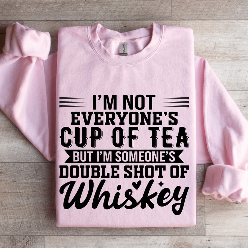 Im Not Everyones Cup Of Tea Sweatshirt 3