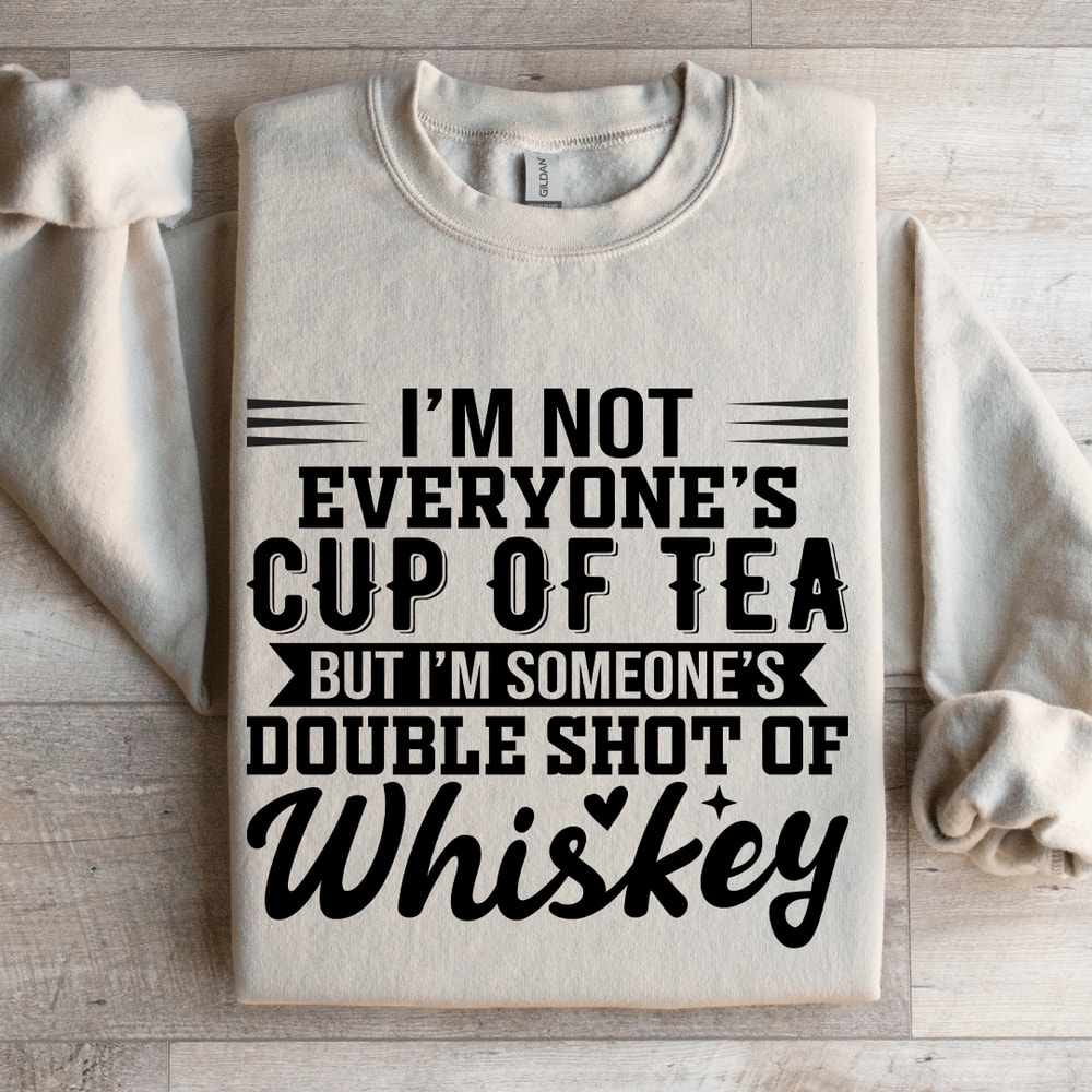 Im Not Everyones Cup Of Tea Sweatshirt 4