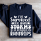 Ive Survived Too Many Storms To Be Bothered By Raindrop Sweatshirt 1