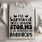 Ive Survived Too Many Storms To Be Bothered By Raindrop Sweatshirt 4