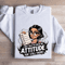 I Was Told To Check My Attitude Sweatshirt 0