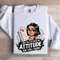 I Was Told To Check My Attitude Sweatshirt 0