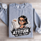 I Was Told To Check My Attitude Sweatshirt 2