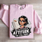 I Was Told To Check My Attitude Sweatshirt 3