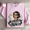 I Was Told To Check My Attitude Sweatshirt 3