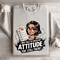 I Was Told To Check My Attitude Sweatshirt 4