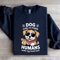 Dog Make Me Happy Human Sweatshirt 1