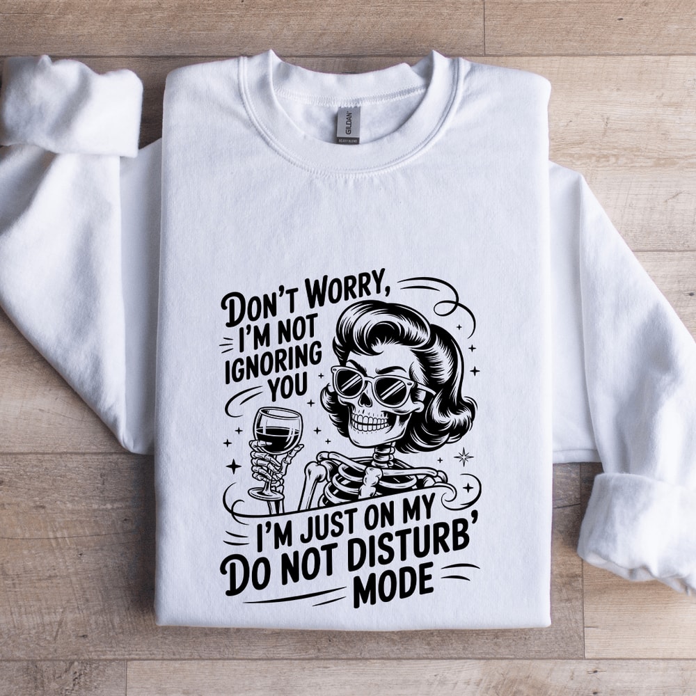 Dont Worry Im Ignoring You Sweatshirt 0