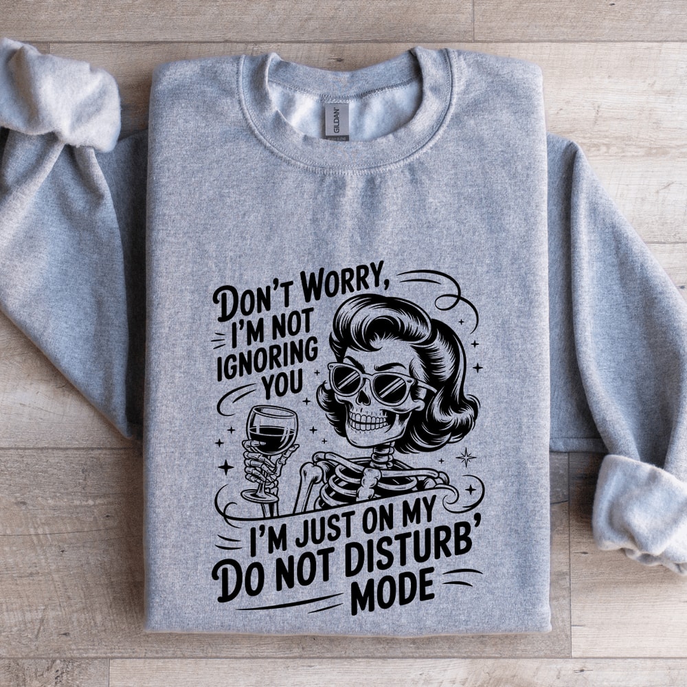Dont Worry Im Ignoring You Sweatshirt 2