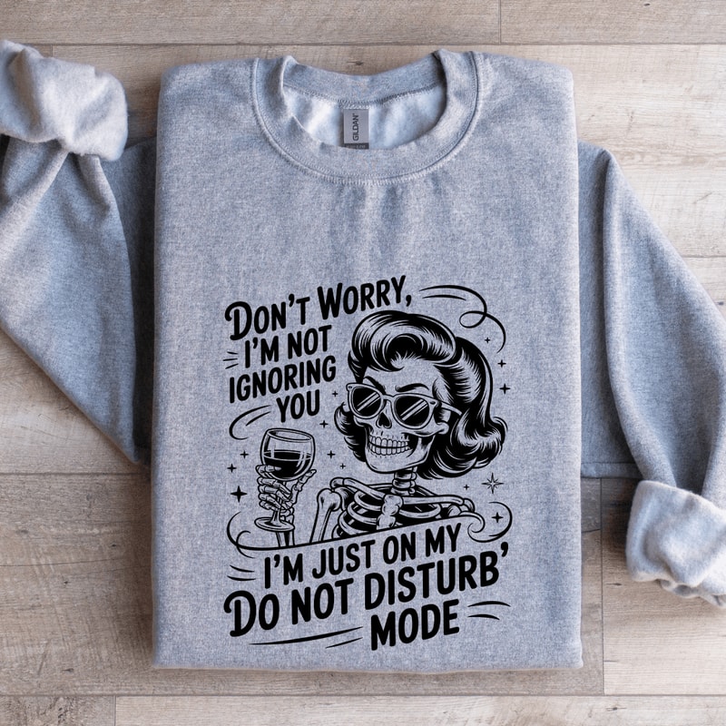 Dont Worry Im Ignoring You Sweatshirt 2