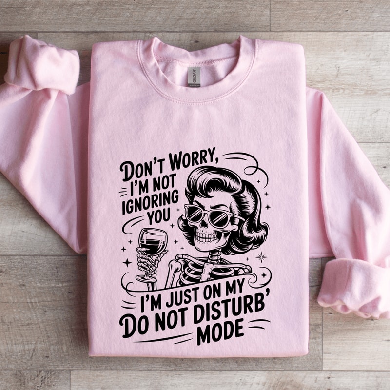 Dont Worry Im Ignoring You Sweatshirt 3