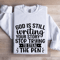 God Is Still Writing YOur Story Sweatshirt 0