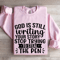 God Is Still Writing YOur Story Sweatshirt 3