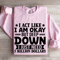I Act Like I Am Okay But Deep Down Sweatshirt 3