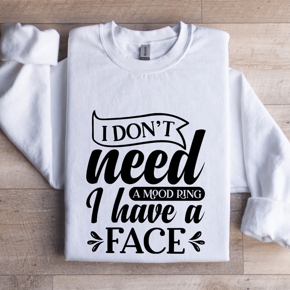 I Dont Need A Mood Ring Sweatshirt 0