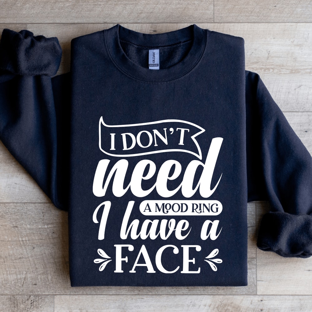 I Dont Need A Mood Ring Sweatshirt 1
