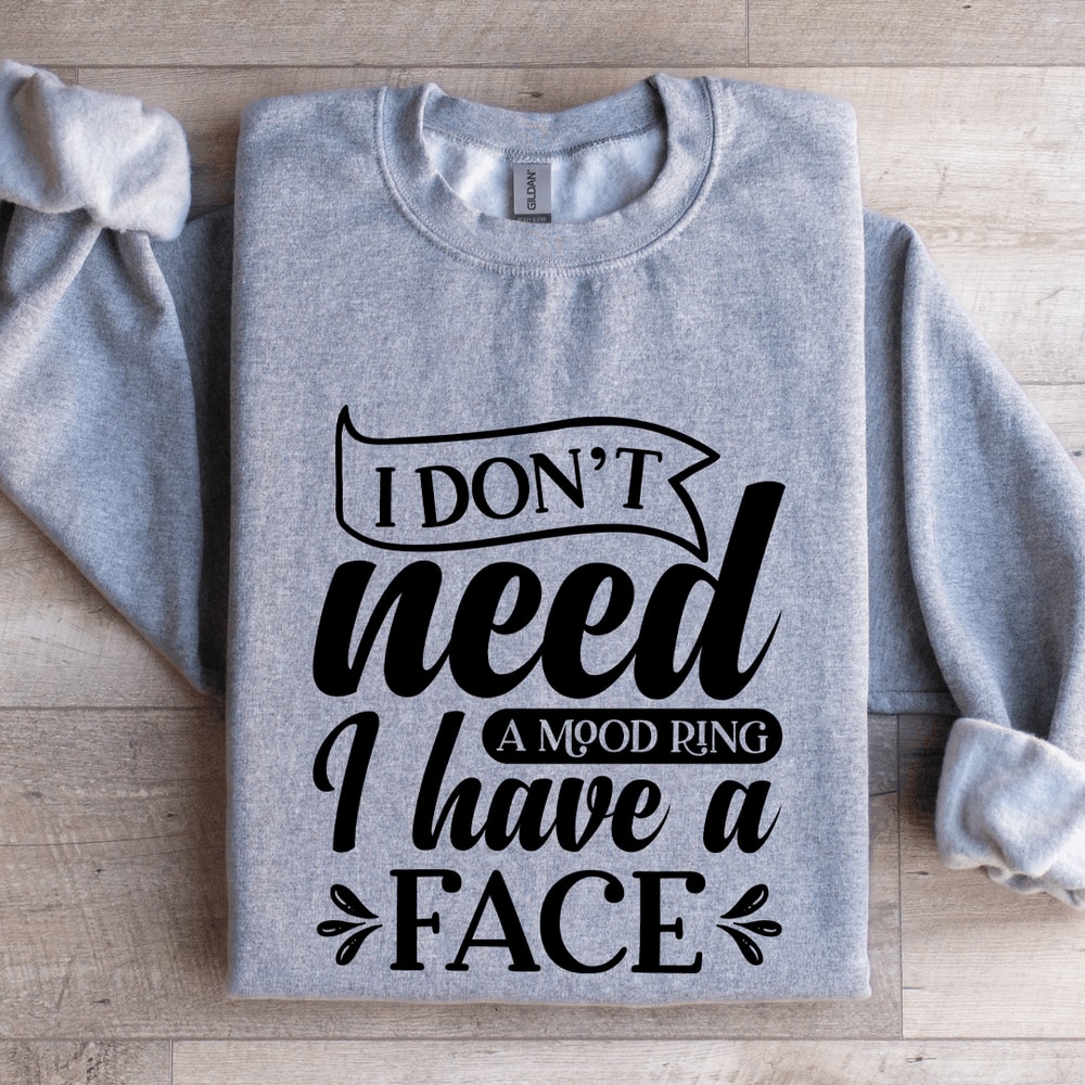 I Dont Need A Mood Ring Sweatshirt 2