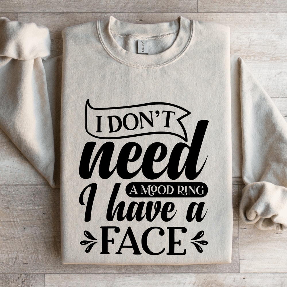 I Dont Need A Mood Ring Sweatshirt 4